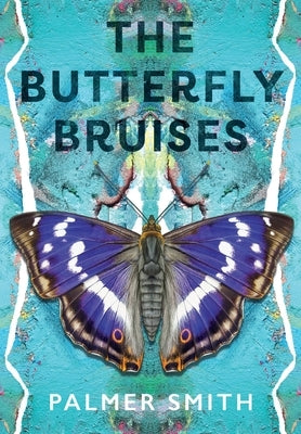 The Butterfly Bruises by Smith, Palmer