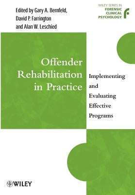 Offender Rehabilitation in Practice: Implementing and Evaluating Effective Programs by Farrington, David P.