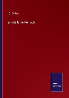 Scinde & the Punjaub by Collins, I. G.
