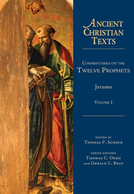 Commentaries on the Twelve Prophets: Volume 1 by Jerome
