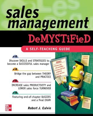 Sales Management Demystified: A Self-Teaching Guide by Calvin, Robert