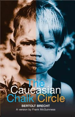 The Caucasian Chalk Circle by Brecht, Bertolt