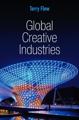 Global Creative Industries by Flew, Terry