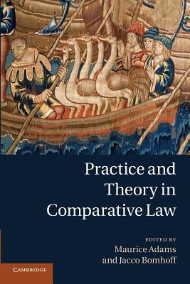 Practice and Theory in Comparative Law by Adams, Maurice