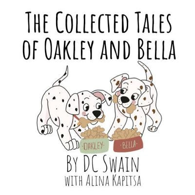 The Collected Tales of Oakley and Bella by Swain, DC