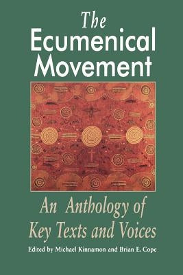 The Ecumenical Movement: An Anthology of Basic Texts and Voices by Kinnamon, Michael