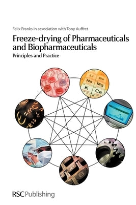 Freeze-Drying of Pharmaceuticals and Biopharmaceuticals: Principles and Practice by Franks, Felix