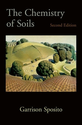 The Chemistry of Soils by Sposito, Garrison