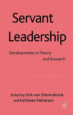 Servant Leadership: Developments in Theory and Research by Van Dierendonck, Dirk