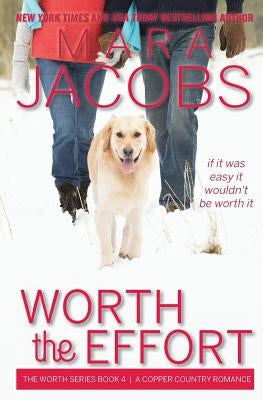 Worth the Effort: Worth Series Book 4: A Copper Country Romance by Jacobs, Mara