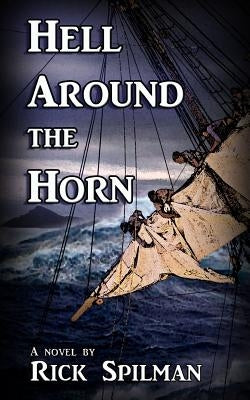 Hell Around the Horn by Spilman, Rick