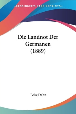 Die Landnot Der Germanen (1889) by Dahn, Felix