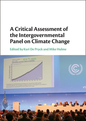 A Critical Assessment of the Intergovernmental Panel on Climate Change by de Pryck, Kari
