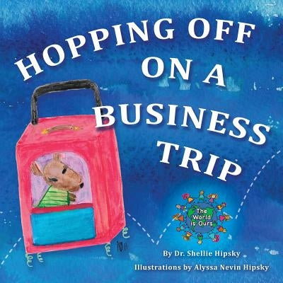 Hopping Off on a Business Trip by Hipsky, Shellie