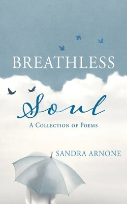 Breathless Soul: A Collection of Poems by Arnone, Sandra