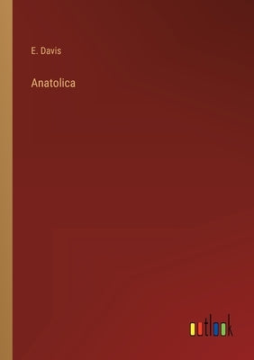 Anatolica by Davis, E.