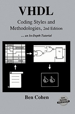 VHDL Coding Styles and Methodologies by Cohen, Ben