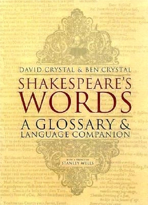 Shakespeare's Words: A Glossary and Language Companion by Crystal, David