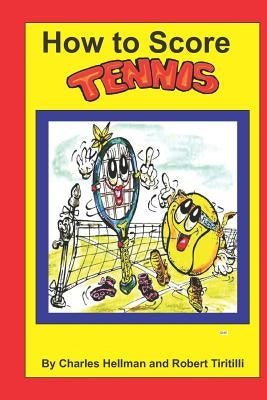 How to Score Tennis by Tiritilli, Robert A.