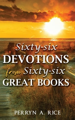 Sixty-six Devotions from Sixty-six Great Books by Rice, Perryn a.