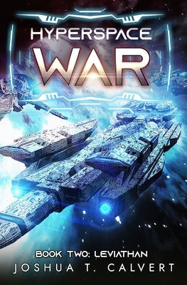 Hyperspace War: Leviathan: A Military Sci-Fi Series by Calvert, Joshua T.