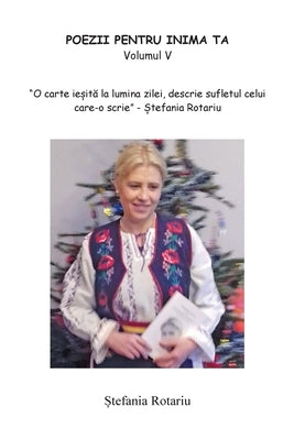 POEZII PENTRU INIMA TA Volume v by Rotariu, Stefania