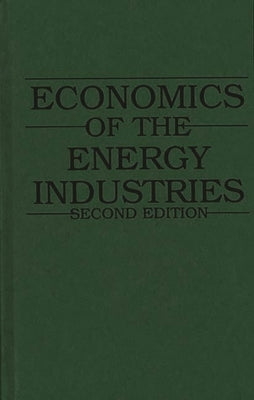 Economics of the Energy Industries by Peirce, William Spangar