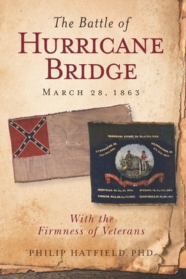 The Battle of Hurricane Bridge, March 28, 1863: With the Firmness of Veterans by Hatfield, Philip