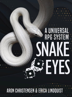 Snake Eyes: A universal RPG system by Christensen, Aron