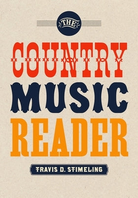 The Country Music Reader by Stimeling, Travis D.