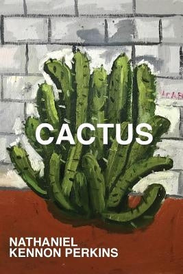 Cactus by Perkins, Nathaniel Kennon