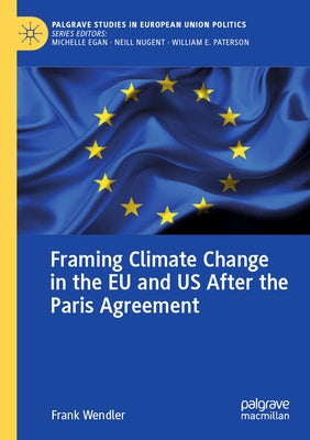 Framing Climate Change in the Eu and Us After the Paris Agreement by Wendler, Frank