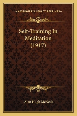 Self-Training In Meditation (1917) by McNeile, Alan Hugh