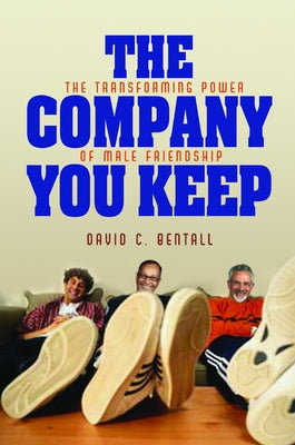 Company You Keep by Bentall, David C.