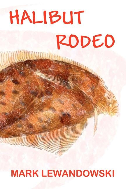 Halibut Rodeo by Lewandowski, Mark