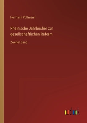 Rheinische Jahrbücher zur gesellschaftlichen Reform: Zweiter Band by Püttmann, Hermann