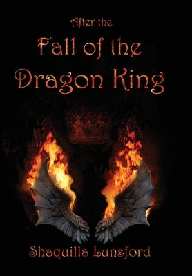After the Fall of the Dragon King (Special Edition) by Lunsford, Shaquilla