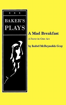 A Mad Breakfast by Gray, Isabel McReynolds