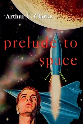 Prelude to Space by C, Arthur