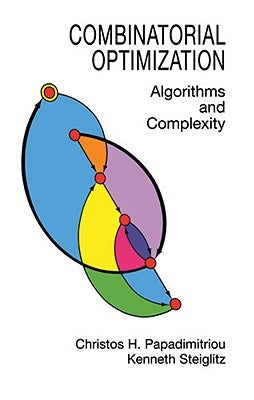 Combinatorial Optimization: Algorithms and Complexity by Papadimitriou, Christos H.