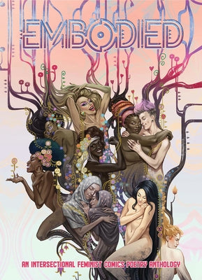 Embodied: An Intersectional Feminist Comics Poetry Anthology by Diamond Comic Distributors Inc