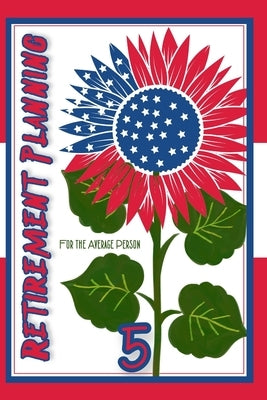 Retirement Planning for the Average Person 5: Planning Your Escape by King, Joshua