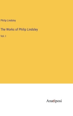 The Works of Philip Lindsley: Vol. I by Lindsley, Philip