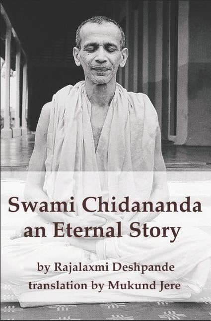 Swami Chidananda: an eternal story by Jere, Mukund