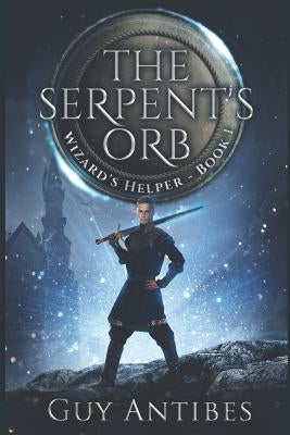 The Serpent's Orb by Antibes, Guy
