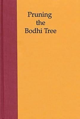 Pruning the Bodhi Tree: The Storm Over Critical Buddhism by Hubbard, Jamie