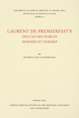 Laurent de Premierfait's Des Cas Des Nobles Hommes Et Femmes by Gathercole, Patricia May