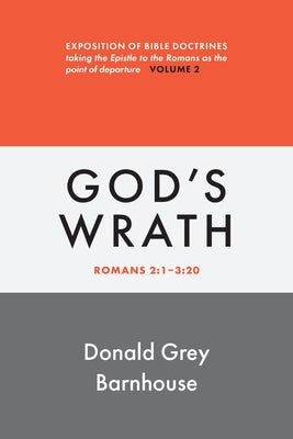 Romans, Vol 2: God's Wrath: Exposition of Bible Doctrines by Barnhouse, Donald Grey