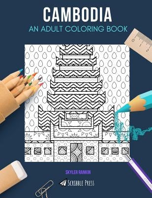 Cambodia: AN ADULT COLORING BOOK: A Cambodia Coloring Book For Adults by Rankin, Skyler