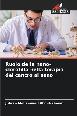 Ruolo della nano-clorofilla nella terapia del cancro al seno by Abdulrahman, Jubran Mohammed